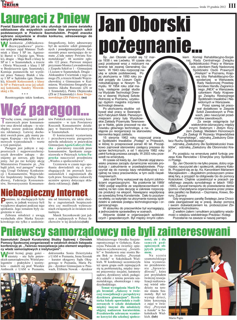 Agnieszki Bartol w Chojnie (gm. Wronki), drugie - Maja Boch z klasy Ie SP nr 1 w Szamotułach, a trzecie - Oliwia Wieczorek z klasy I SP w Brodziszewie (gm. Szamotuły).