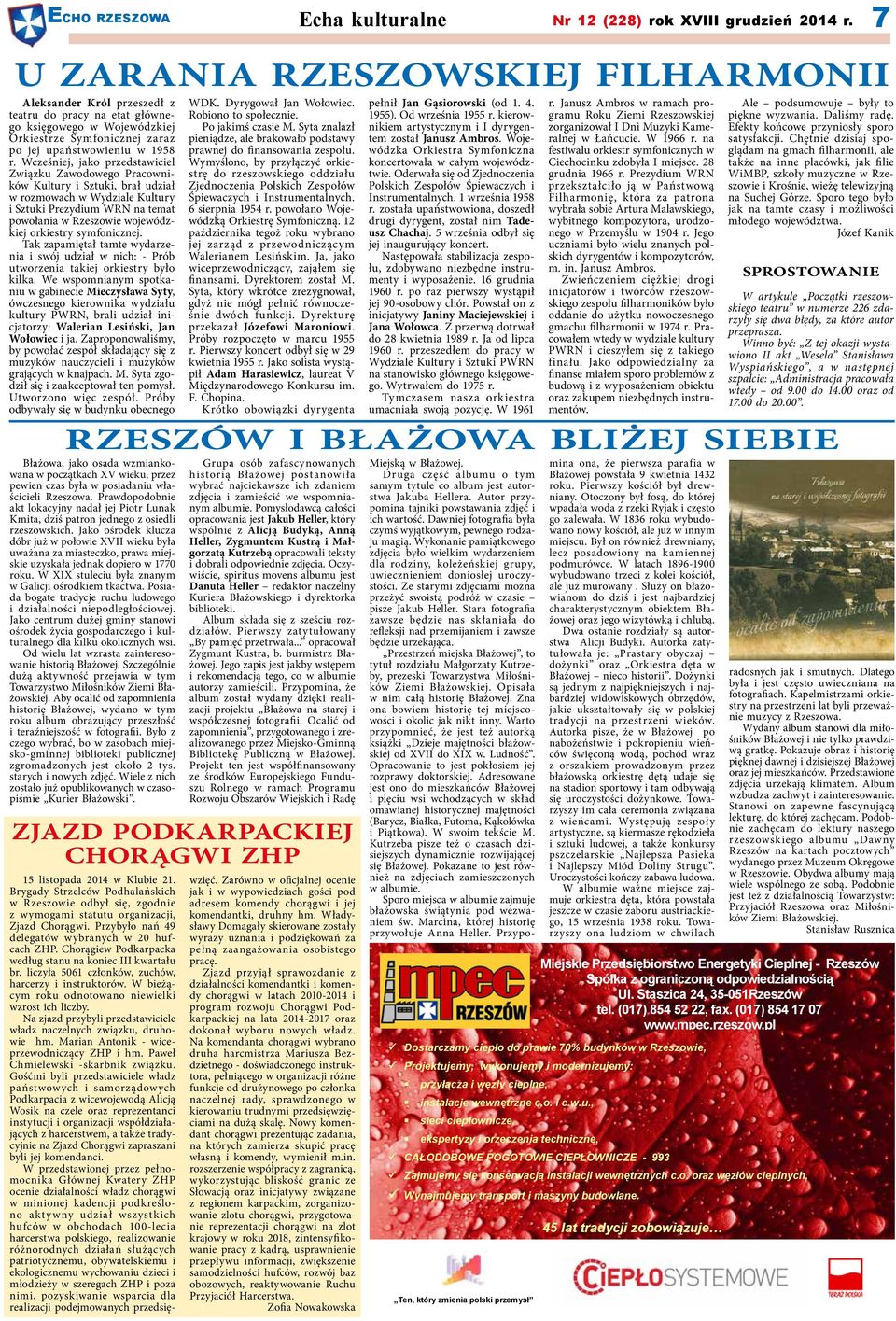 Wcześniej, jako przedstawiciel Związku Zawodowego Pracowników Kultury i Sztuki, brał udział w rozmowach w Wydziale Kultury i Sztuki Prezydium WRN na temat powołania w Rzeszowie wojewódzkiej orkiestry