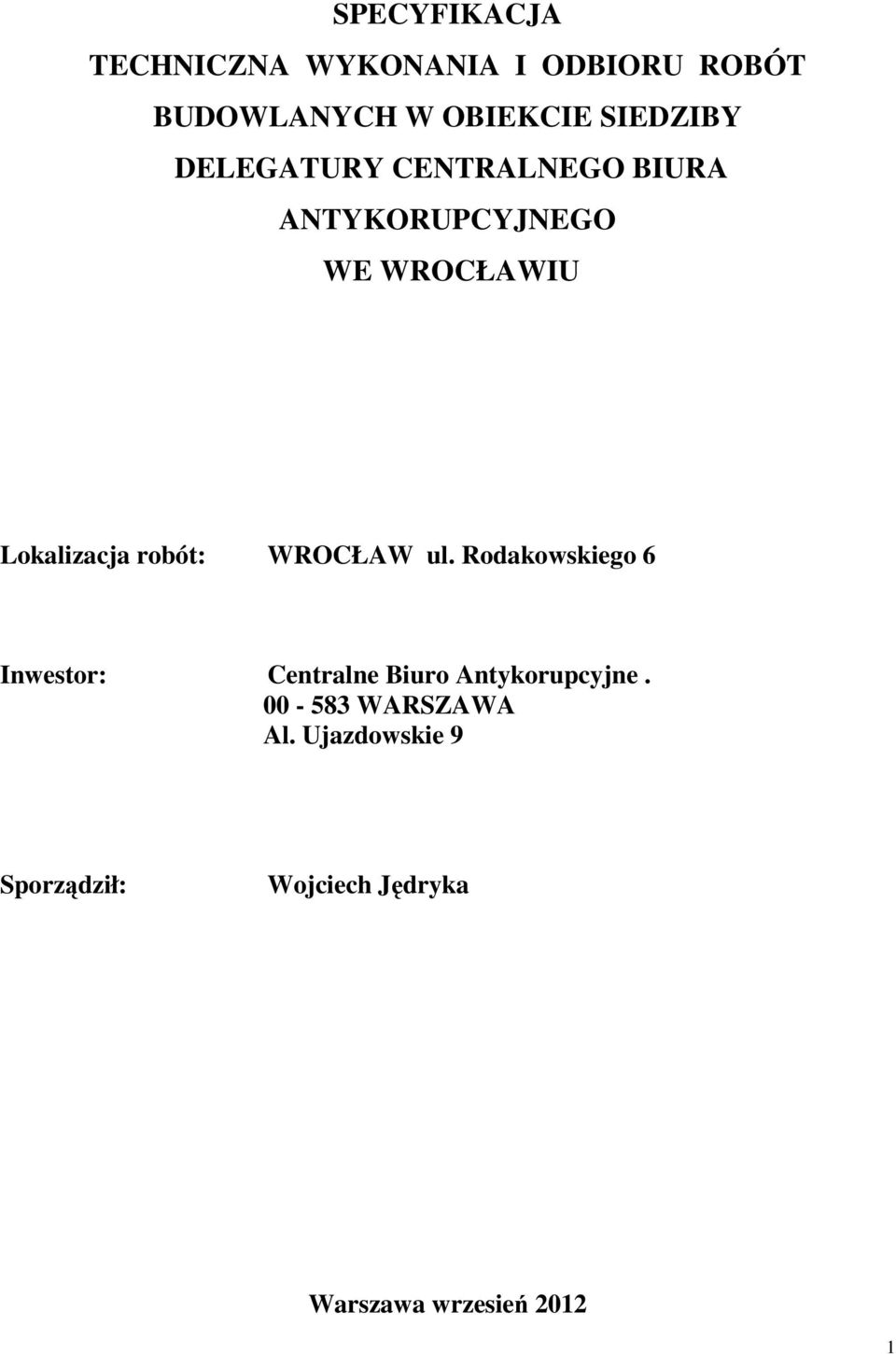 robót: WROCŁAW ul. Rodakowskiego 6 Inwestor: Centralne Biuro Antykorupcyjne.