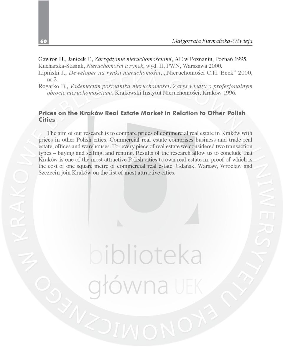 Zarys wiedzy o profesjonalnym obrocie nieruchomościami, Krakowski Instytut Nieruchomości, Kraków 1996.