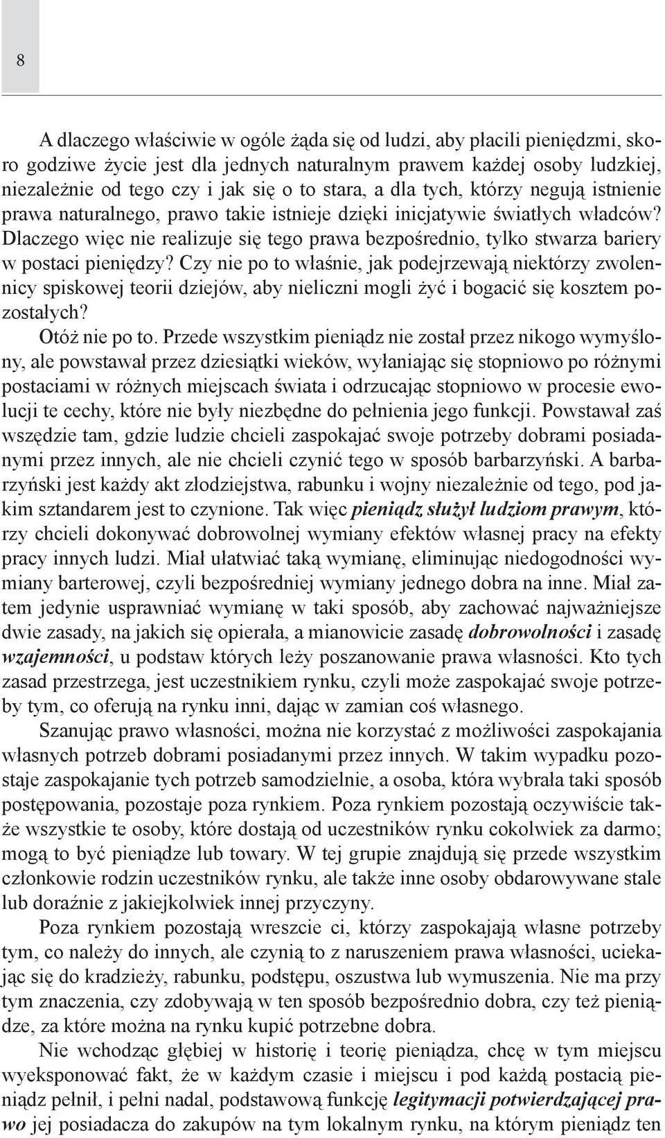 Dlaczego więc nie realizuje się tego prawa bezpośrednio, tylko stwarza bariery w postaci pieniędzy?