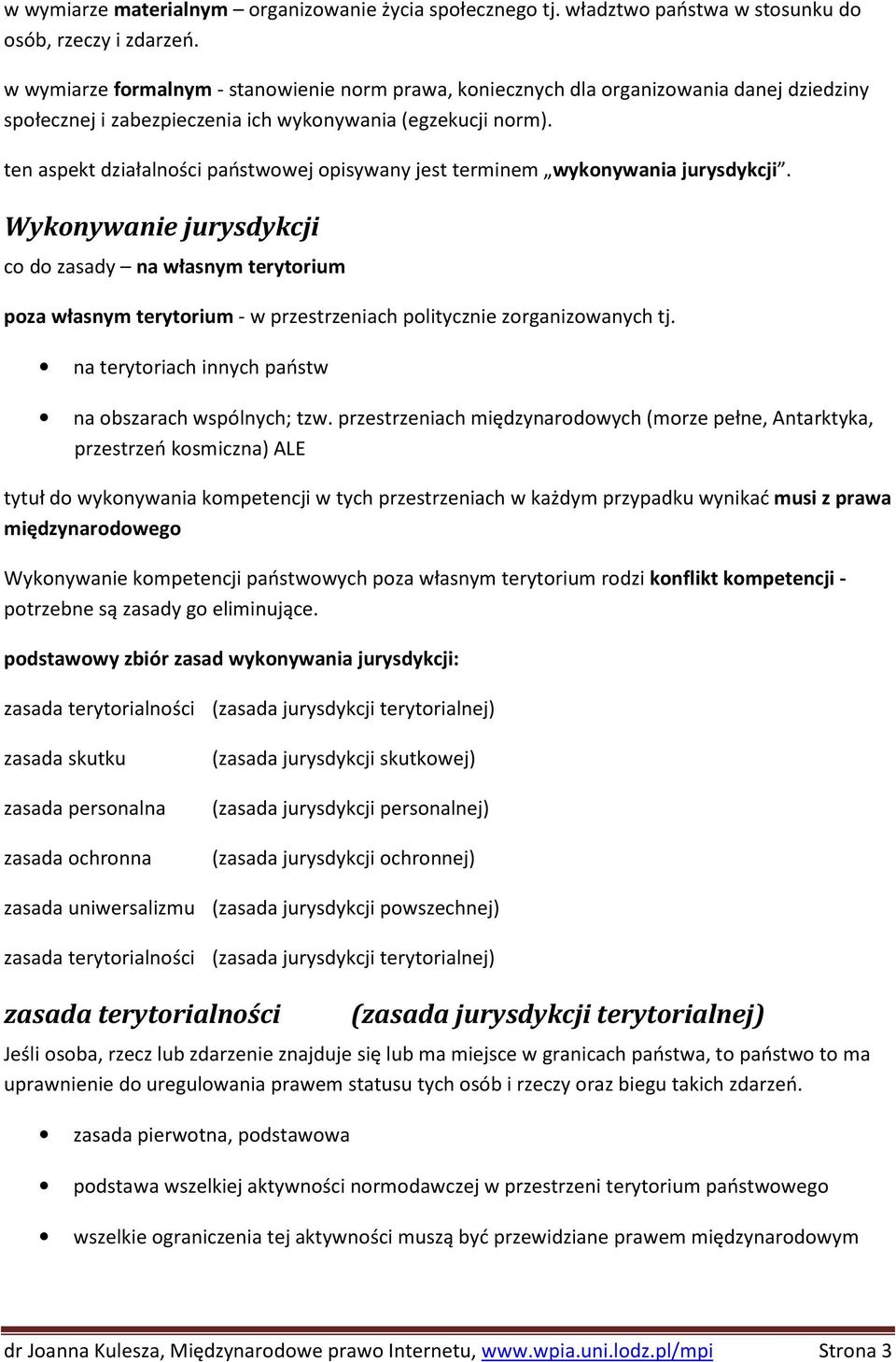 ten aspekt działalności państwowej opisywany jest terminem wykonywania jurysdykcji.