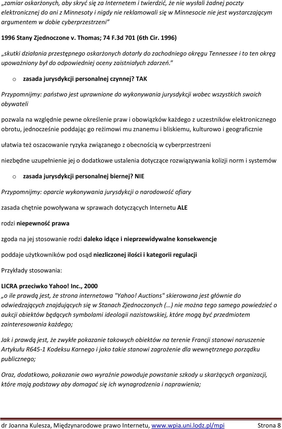 1996) skutki działania przestępnego oskarżonych dotarły do zachodniego okręgu Tennessee i to ten okręg upoważniony był do odpowiedniej oceny zaistniałych zdarzeń.