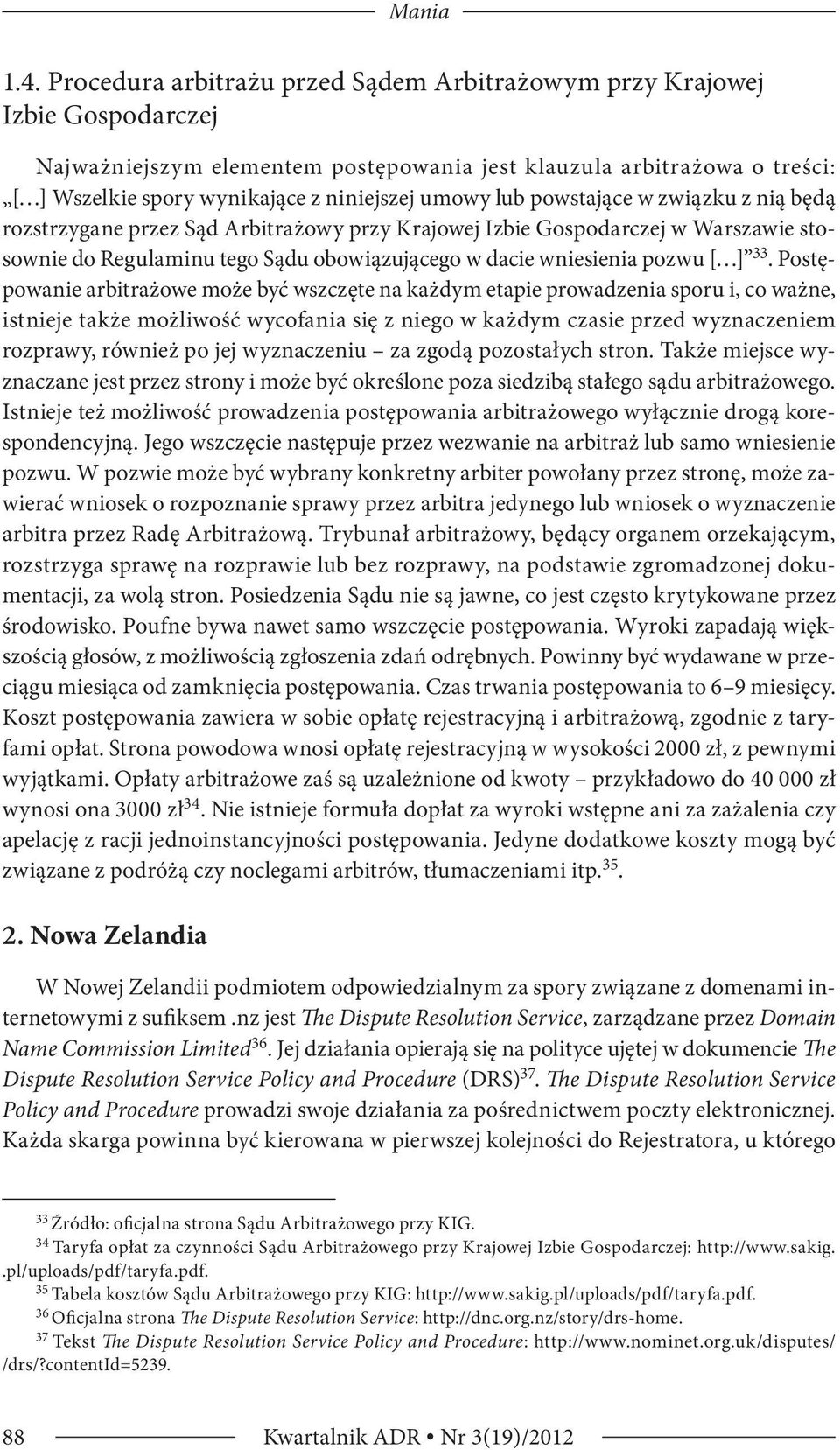 umowy lub powstające w związku z nią będą rozstrzygane przez Sąd Arbitrażowy przy Krajowej Izbie Gospodarczej w Warszawie stosownie do Regulaminu tego Sądu obowiązującego w dacie wniesienia pozwu [ ]