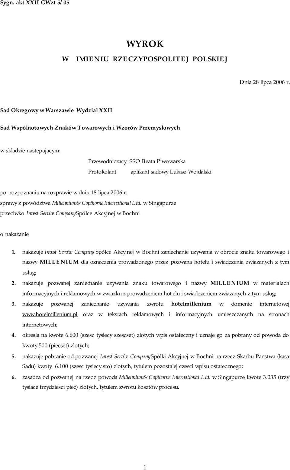 Wojdalski po rozpoznaniu na rozprawie w dniu 18 lipca 2006 r. sprawy z powództwa Millennium&Copthorne International Ltd.