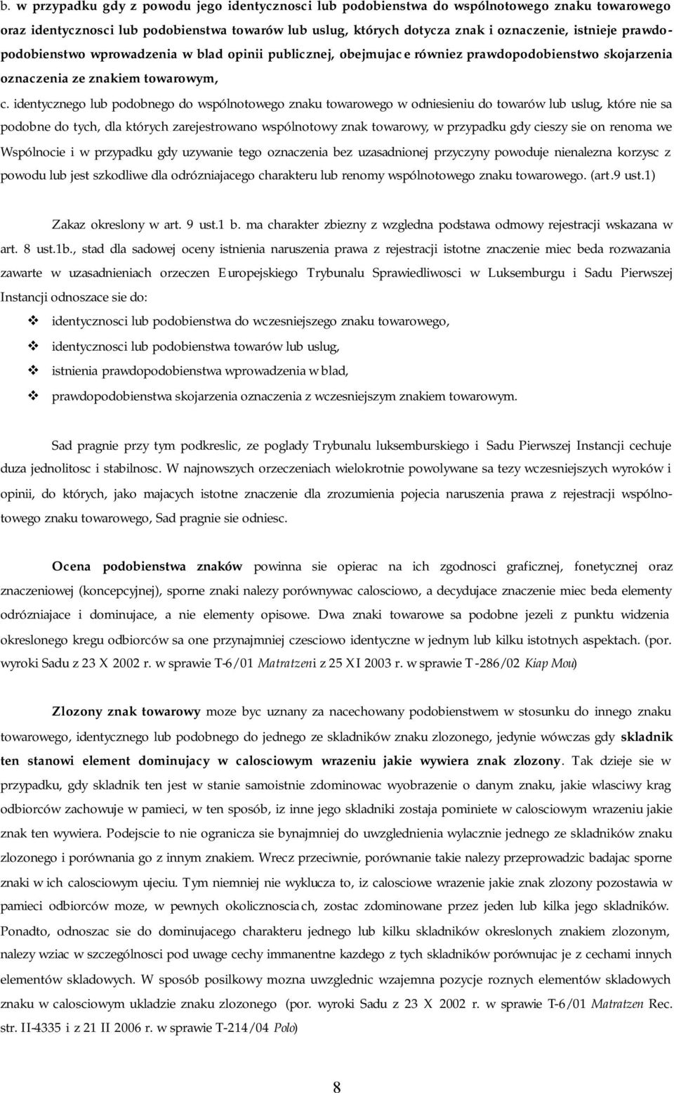 identycznego lub podobnego do wspólnotowego znaku towarowego w odniesieniu do towarów lub uslug, które nie sa podobne do tych, dla których zarejestrowano wspólnotowy znak towarowy, w przypadku gdy