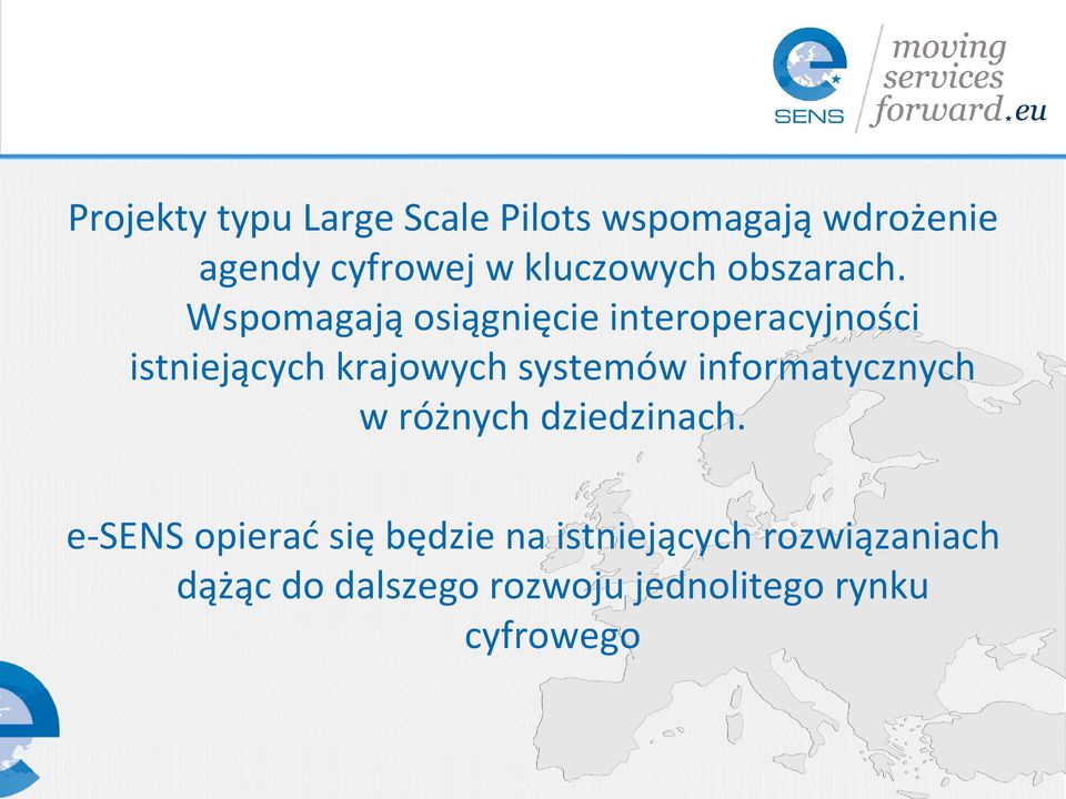 Wspomagają osiągnięcie interoperacyjności istniejących krajowych systemów