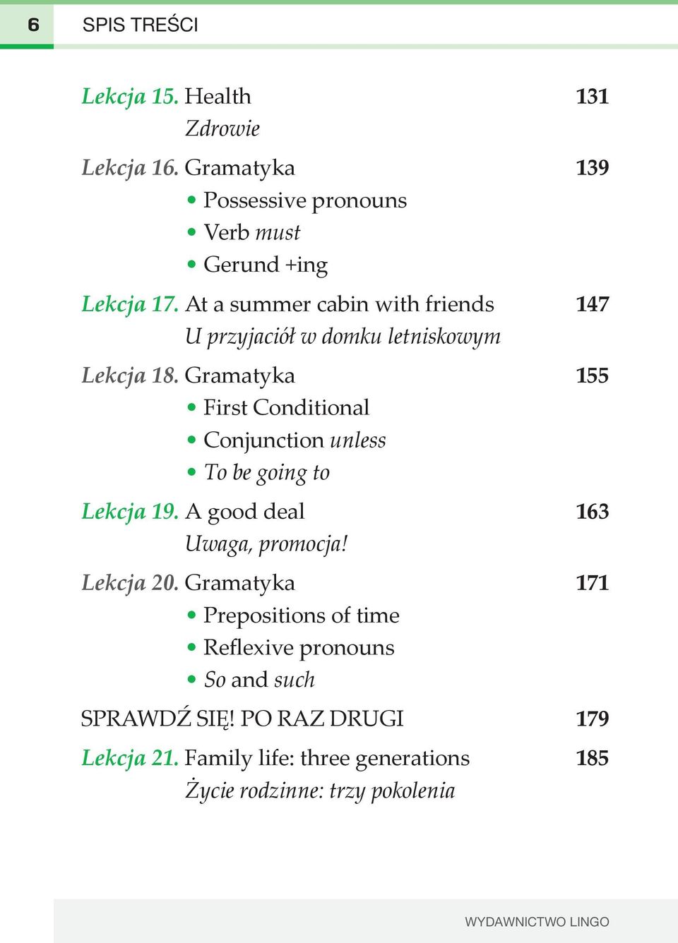 Gramatyka First Conditional Conjunction unless To be going to 155 Lekcja 19. A good deal 163 Uwaga, promocja! Lekcja 20.