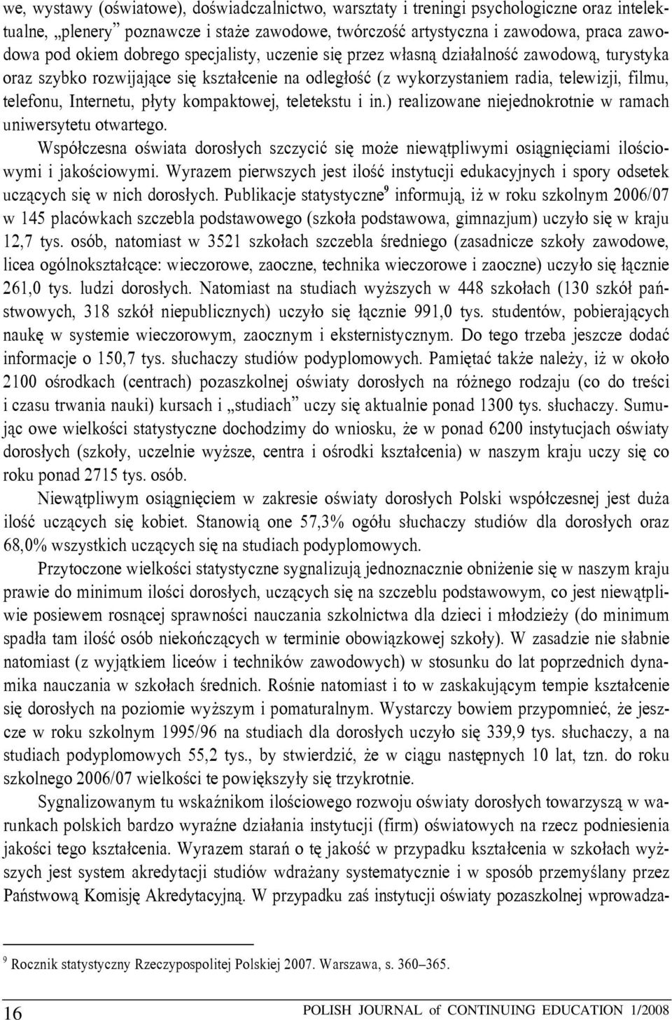 płyty kompaktowej, teletekstu i in.) realizowane niejednokrotnie w ramach uniwersytetu otwartego.