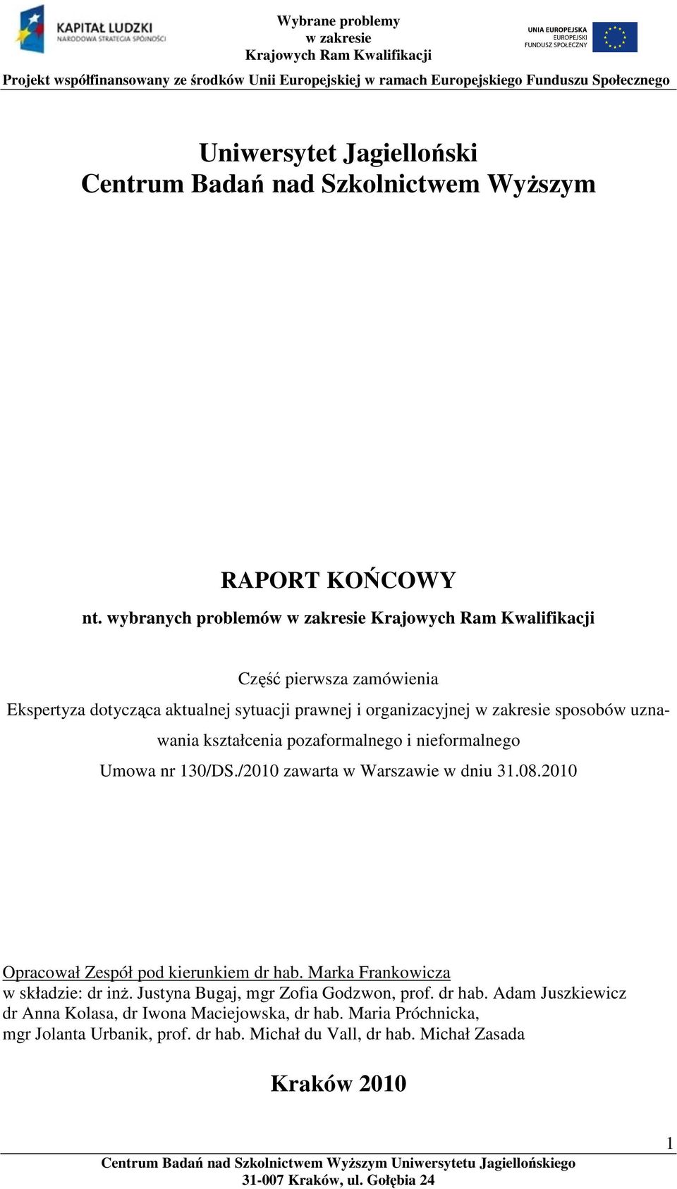 pozaformalnego i nieformalnego Umowa nr 130/DS./2010 zawarta w Warszawie w dniu 31.08.2010 Opracował Zespół pod kierunkiem dr hab.