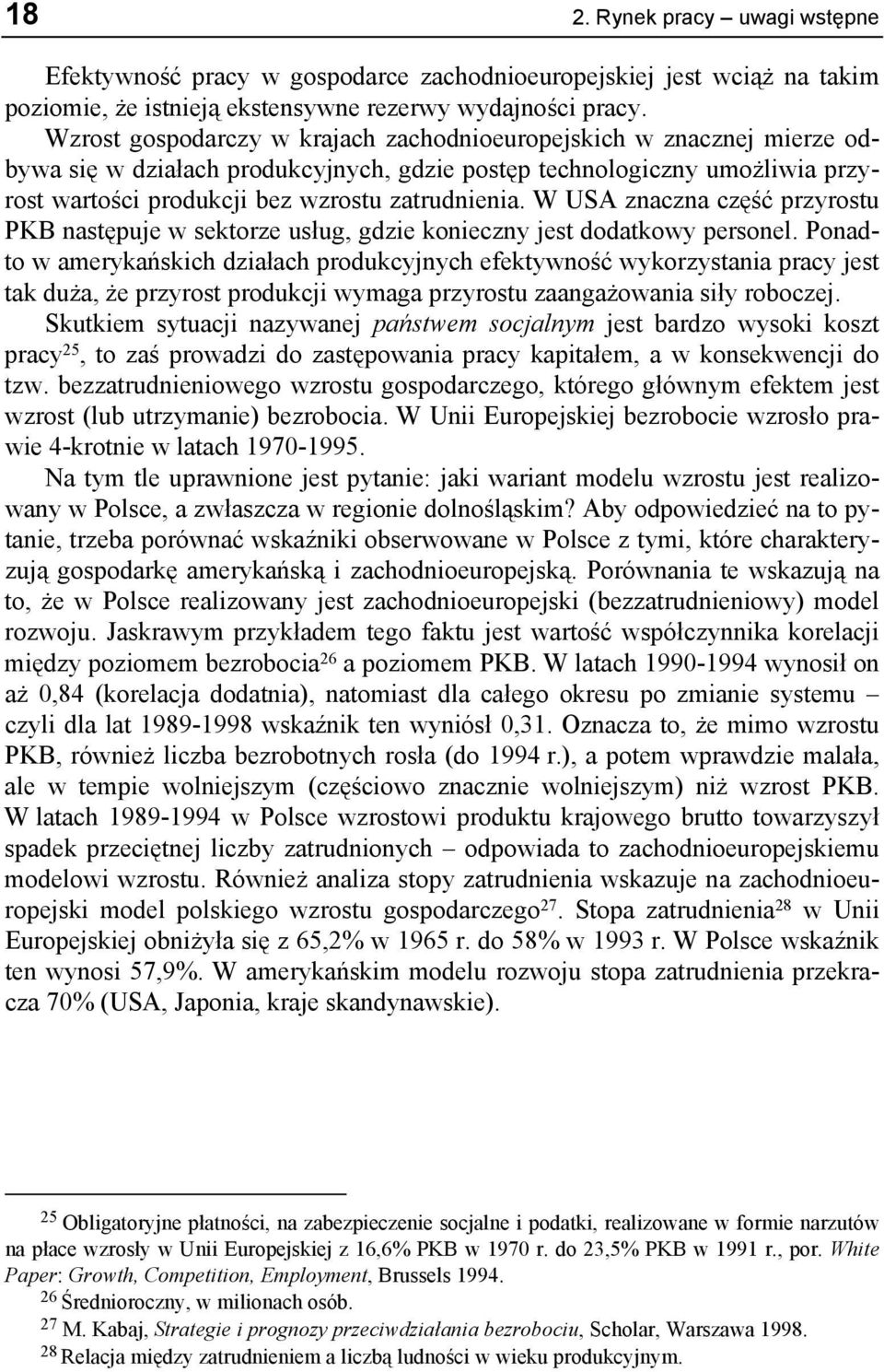 W USA znaczna część przyrostu PKB następuje w sektorze usług, gdzie konieczny jest dodatkowy personel.