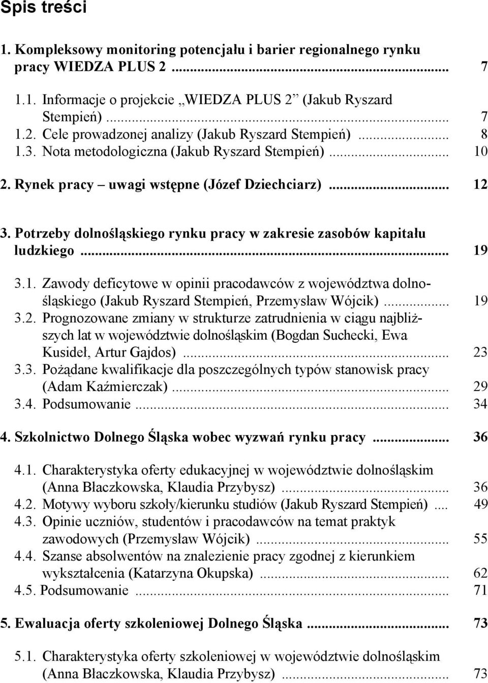 1. Zawody deficytowe w opinii pracodawców z województwa dolnośląskiego (Jakub Ryszard Stempień, Przemysław Wójcik)... 19 3.2.