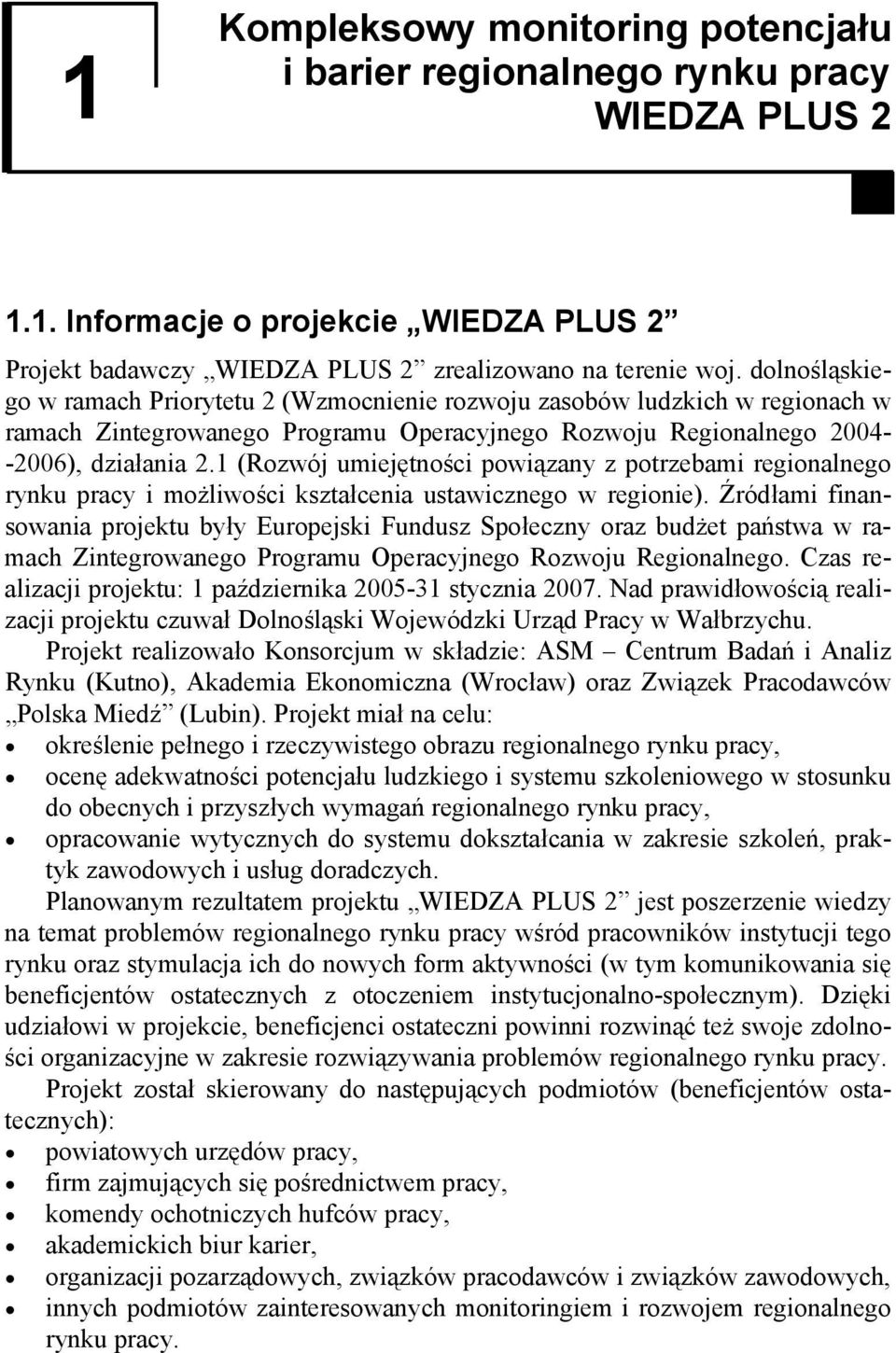 1 (Rozwój umiejętności powiązany z potrzebami regionalnego rynku pracy i możliwości kształcenia ustawicznego w regionie).