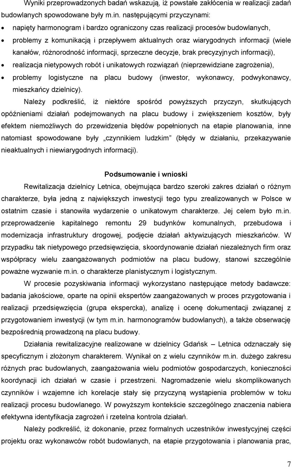 różnorodność informacji, sprzeczne decyzje, brak precyzyjnych informacji), realizacja nietypowych robót i unikatowych rozwiązań (nieprzewidziane zagrożenia), problemy logistyczne na placu budowy