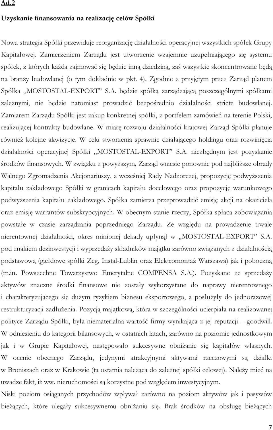 dokładnie w pkt. 4). Zgodnie z przyjętym przez Zarząd planem Spółka MOSTOSTAL