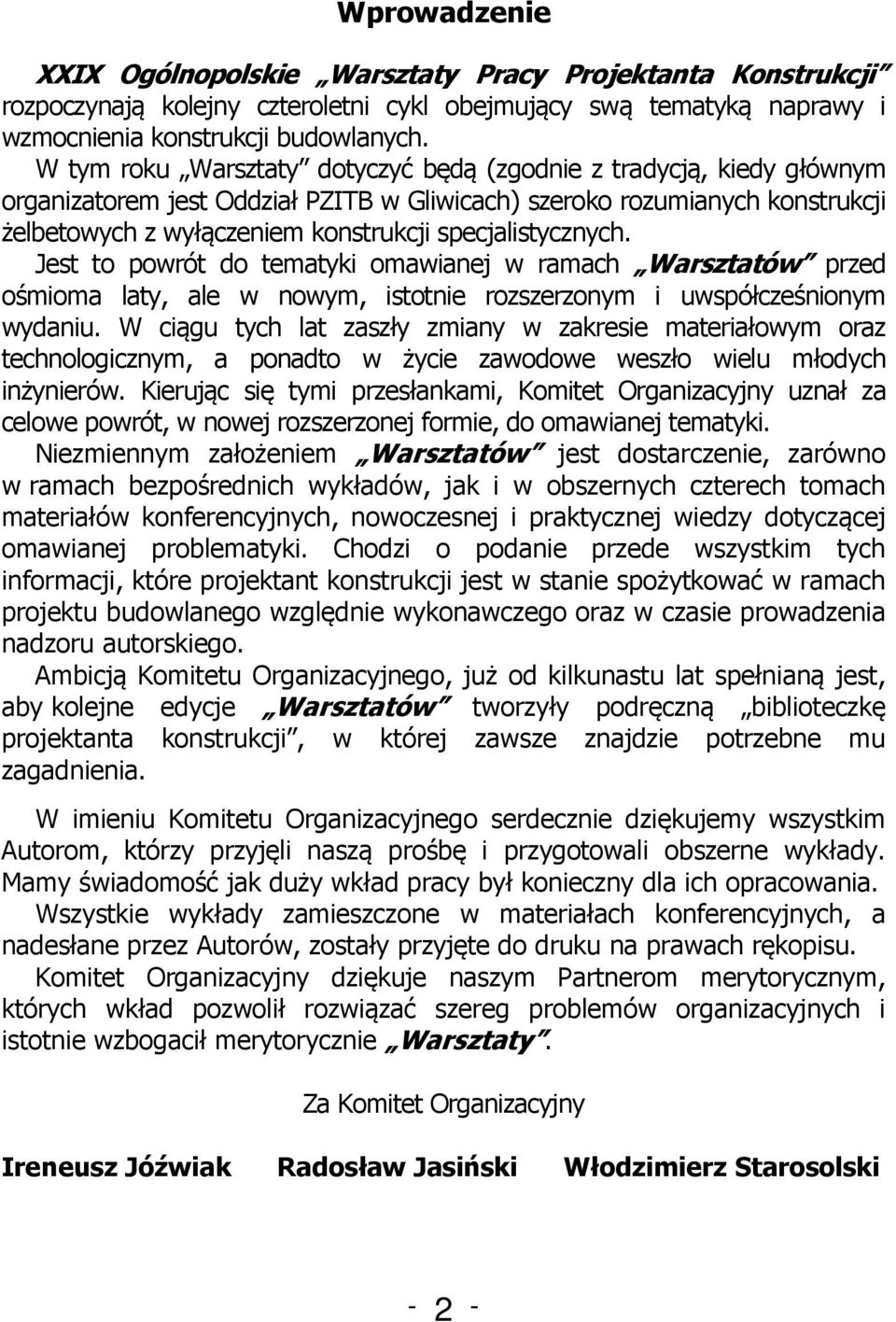 specjalistycznych. Jest to powrót do tematyki omawianej w ramach Warsztatów przed ośmioma laty, ale w nowym, istotnie rozszerzonym i uwspółcześnionym wydaniu.