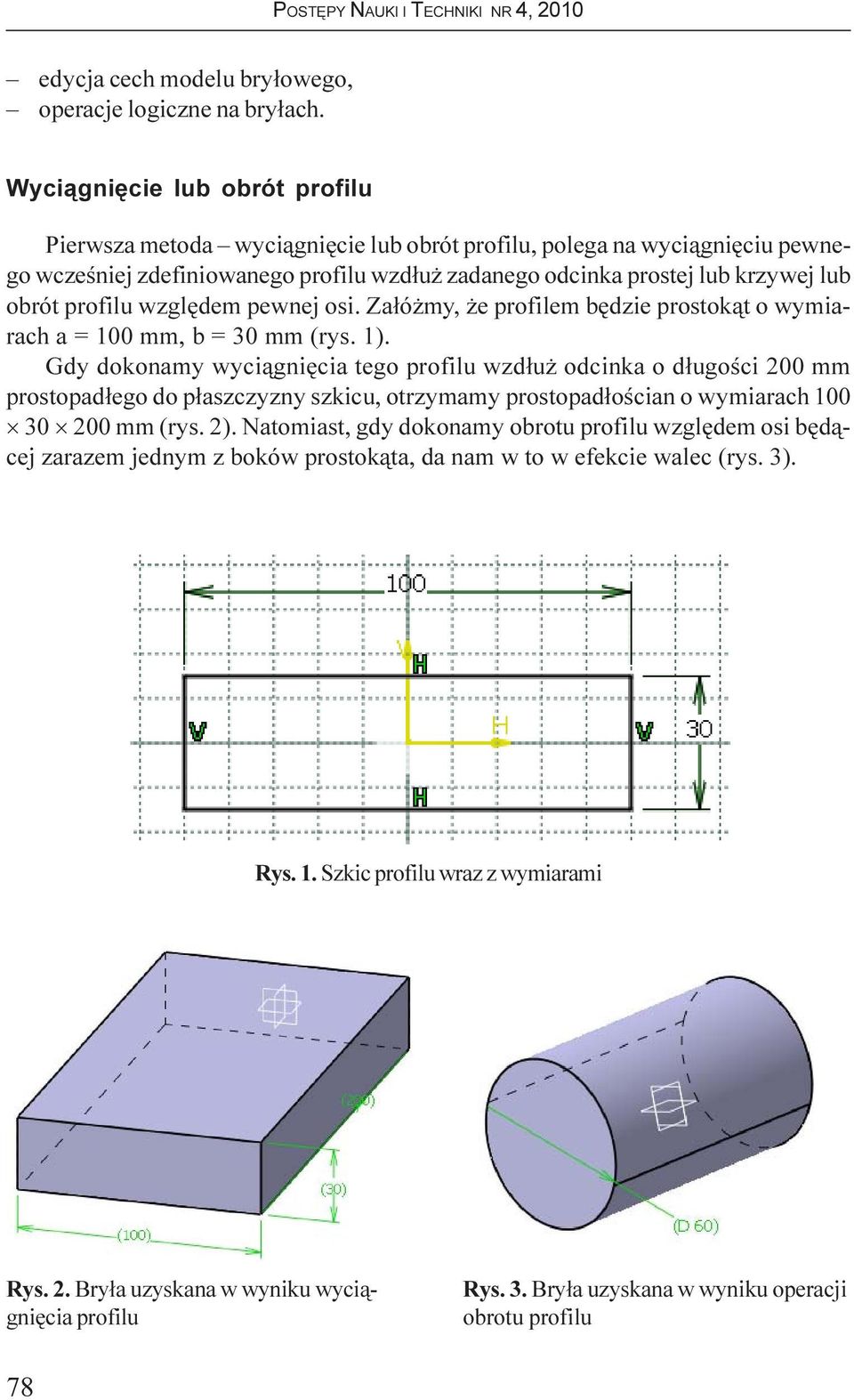 profilu wzglêdem pewnej osi. Za³ó my, e profilem bêdzie prostok¹t o wymiarach a = 100 mm, b = 30 mm (rys. 1).