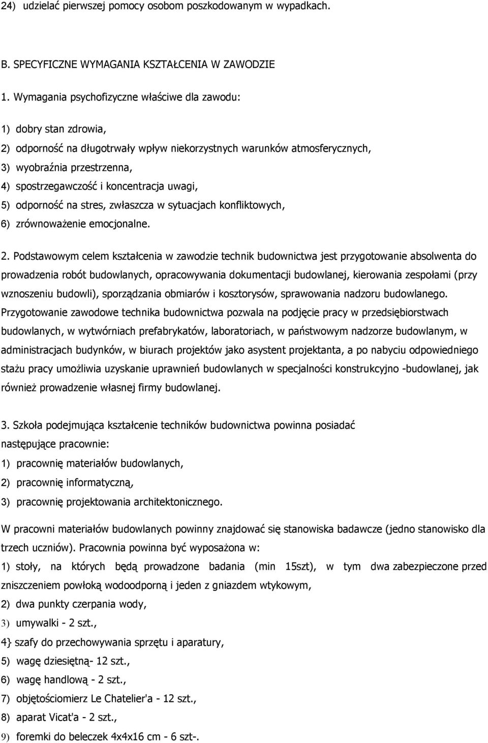 koncentracja uwagi, 5) odporność na stres, zwłaszcza w sytuacjach konfliktowych, 6) zrównoważenie emocjonalne. 2.