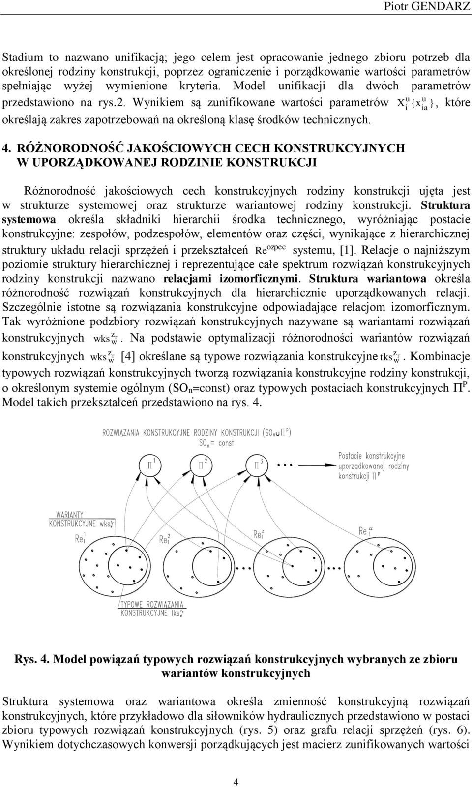 RÓŻRDŚĆ JAKŚCIWYCH CECH KSTRUKCYJYCH W UPRZĄDKWAEJ RDZIIE KSTRUKCJI Różnorodność jakoścowych cech konstrukcyjnych rodzny konstrukcj ujęta jest w strukturze sysmowej oraz strukturze warantowej rodzny