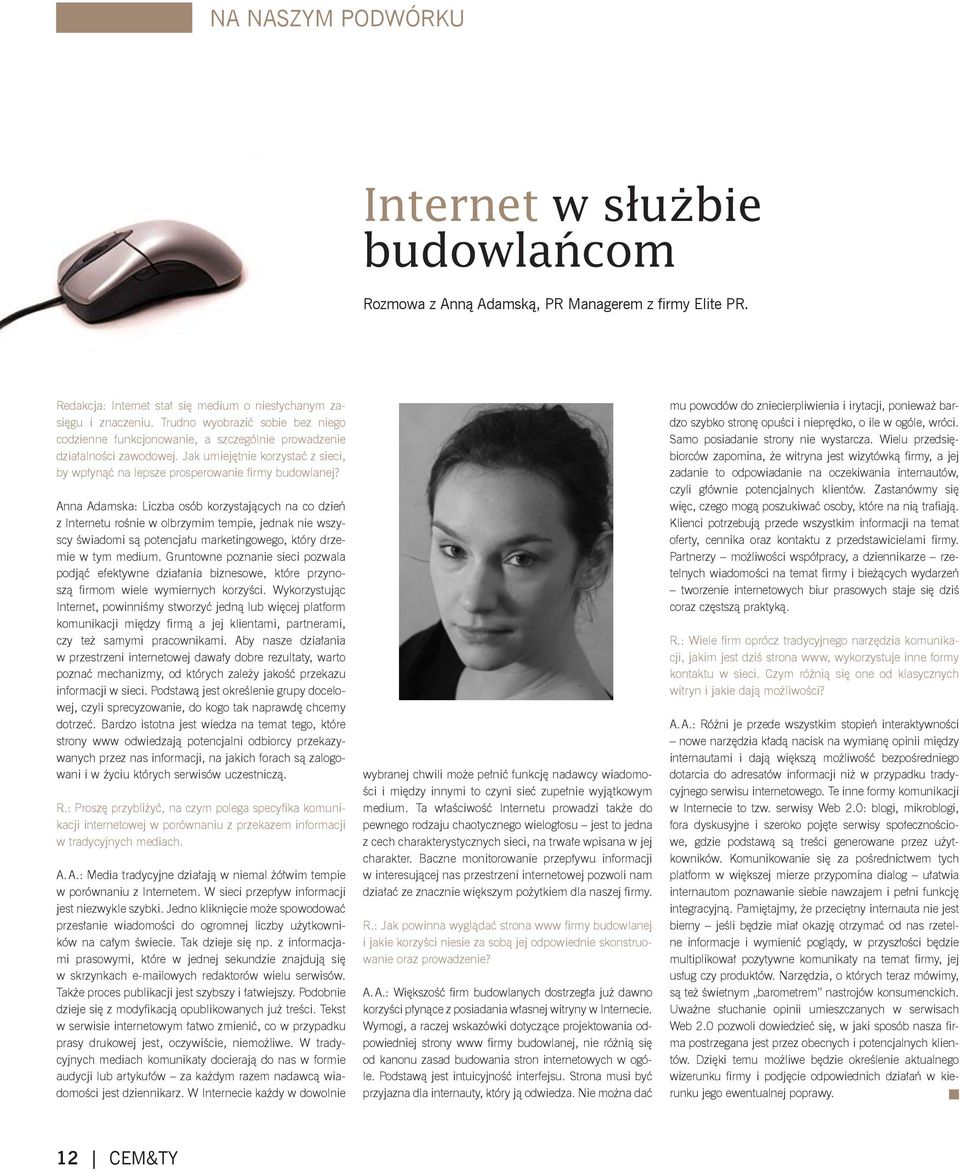 Anna Adamska: Liczba osób korzystających na co dzień z Internetu rośnie w olbrzymim tempie, jednak nie wszyscy świadomi są potencjału marketingowego, który drzemie w tym medium.