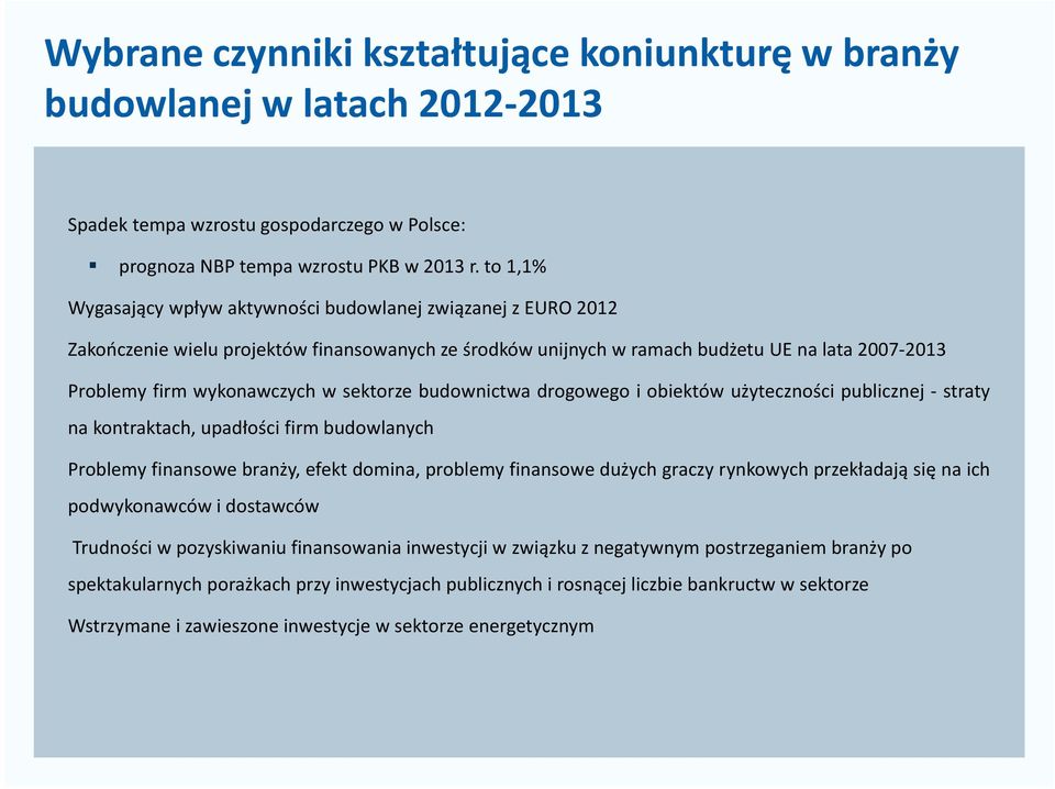 sektorze budownictwa drogowego i obiektów użyteczności publicznej - straty na kontraktach, upadłości firm budowlanych Problemy finansowe branży, efekt domina, problemy finansowe dużych graczy