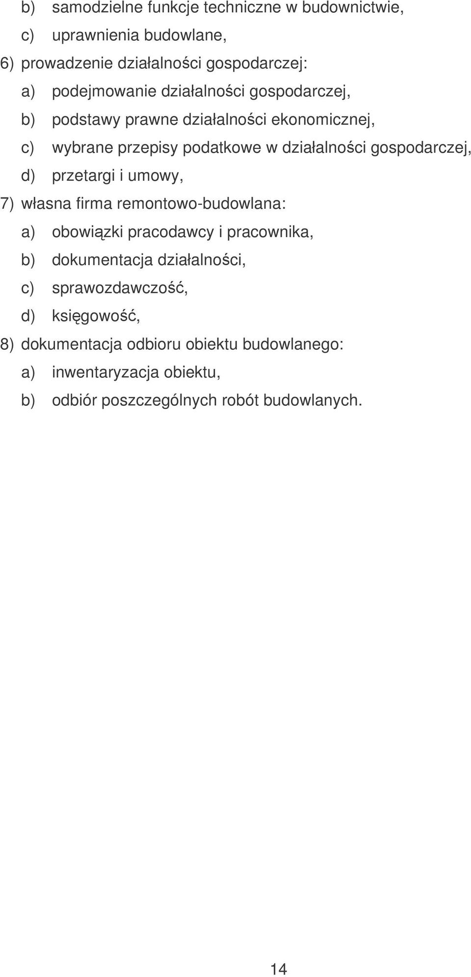 przetargi i umowy, 7) własna firma remontowo-budowlana: a) obowizki pracodawcy i pracownika, b) dokumentacja działalnoci, c)