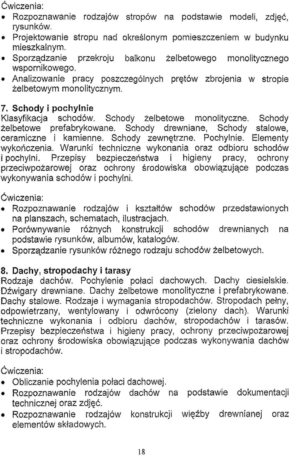 Schody i pochylnie Klasyfikacja schodow. Schody ielbetowe monolityczne. Schody zelbetowe prefabrykowane. Schody drewniane, Schody stalowe, ceramiczne i kamienne. Schody zewnetrzne. Pochylnie.