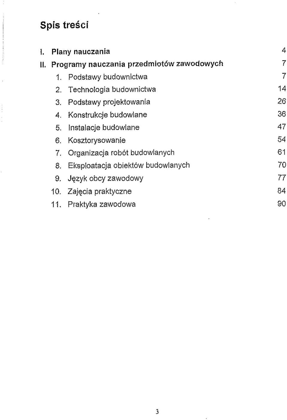 Konstrukcje budowlane 5. lnstalacje budowiane 6. Kosztorysowanie 7.