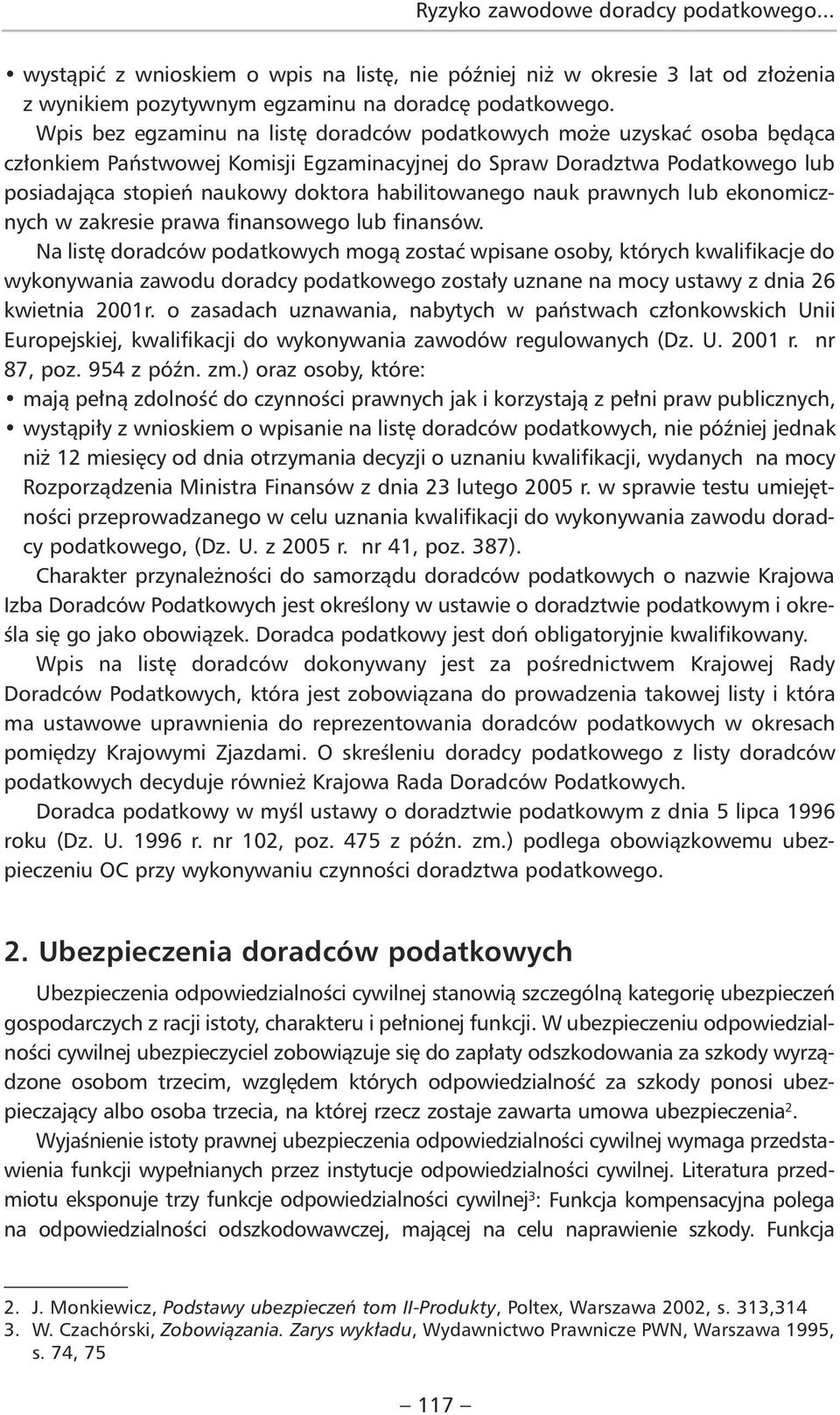 habilitowanego nauk prawnych lub ekonomicznych w zakresie prawa finansowego lub finansów.