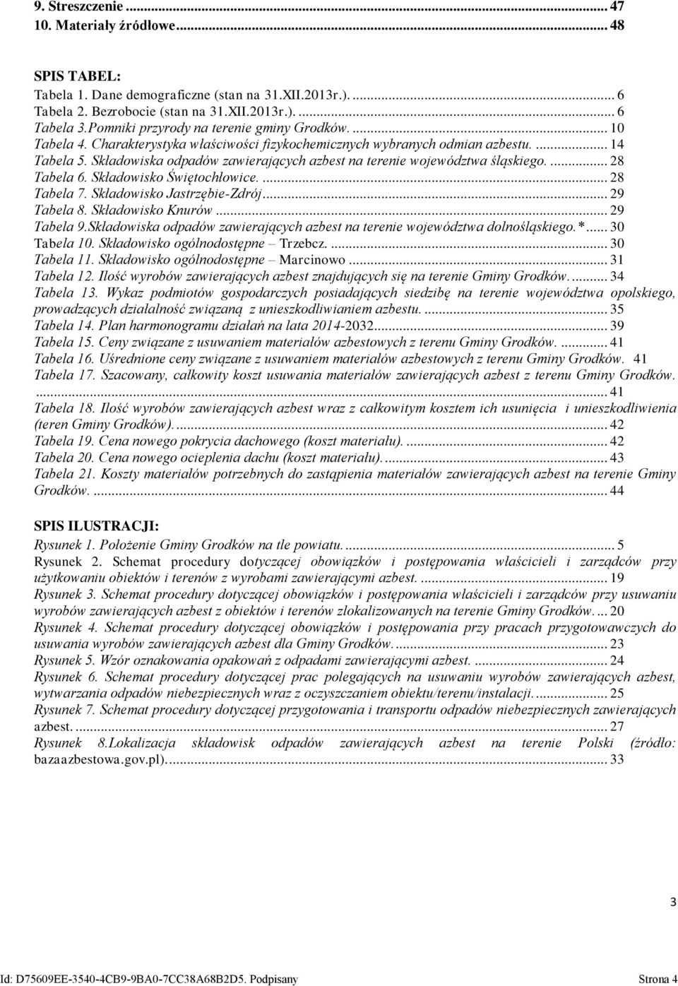 Składowiska odpadów zawierających azbest na terenie województwa śląskiego.... 28 Tabela 6. Składowisko Świętochłowice.... 28 Tabela 7. Składowisko Jastrzębie-Zdrój... 29 Tabela 8. Składowisko Knurów.