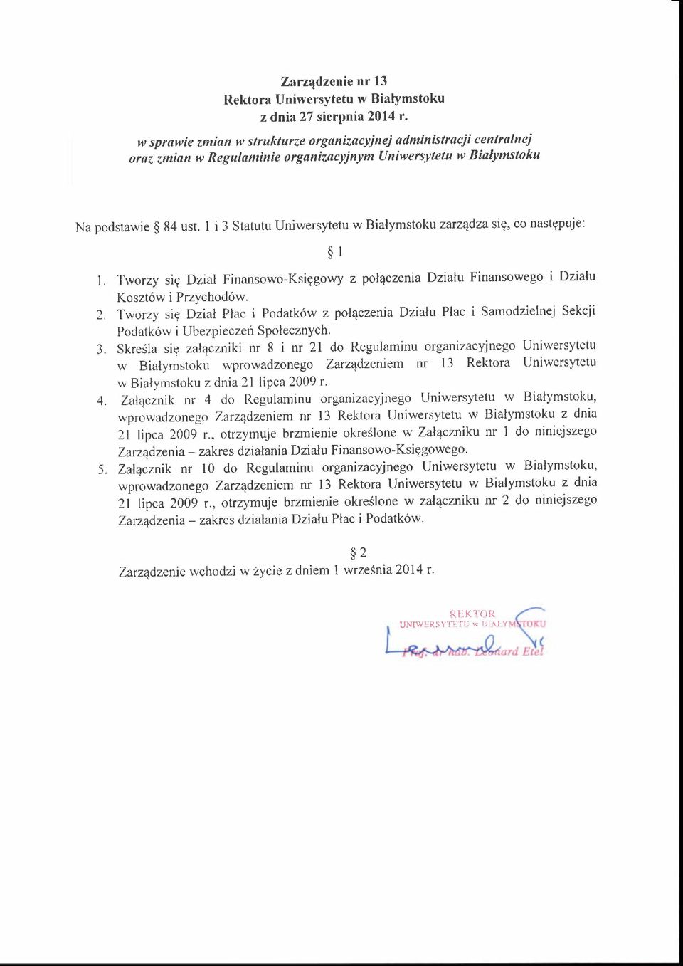 1 i 3 Statutu Uniwersytetu w Bialymstoku zatz4dza si9, co nastgpuje: $l I. Tworzy sig Dzial Finansowo-Ksig gowy z polqczenia Dziatu Finansowego i Dzialu 2. 3. 4. 5. Koszt6w i Przychod6w.