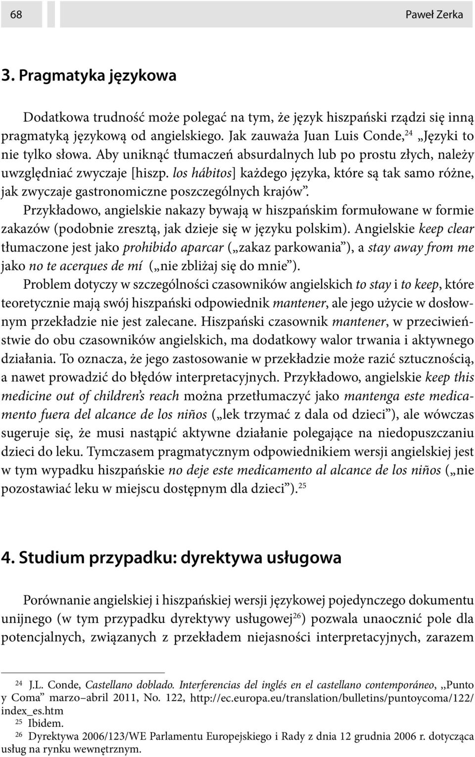 los hábitos] każdego języka, które są tak samo różne, jak zwyczaje gastronomiczne poszczególnych krajów.