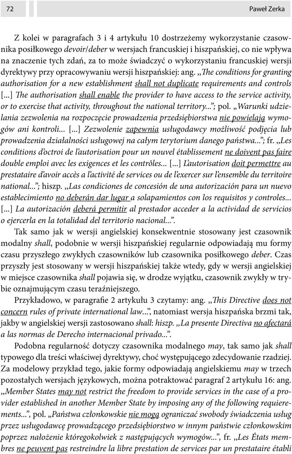 ,,the conditions for granting authorisation for a new establishment shall not duplicate requirements and controls [.