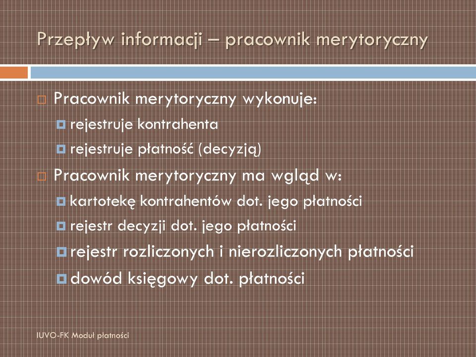 wgląd w: kartotekę kontrahentów dot. jego płatności rejestr decyzji dot.