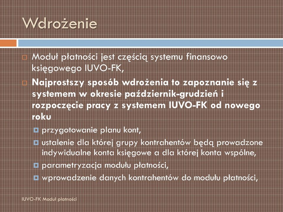 przygotowanie planu kont, ustalenie dla której grupy kontrahentów będą prowadzone indywidualne konta księgowe