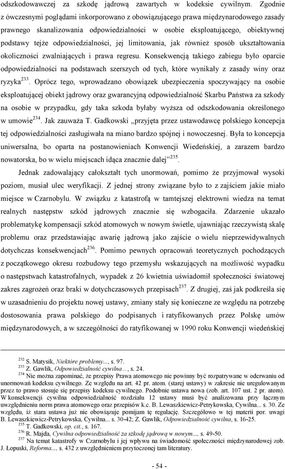 odpowiedzialności, jej limitowania, jak również sposób ukształtowania okoliczności zwalniających i prawa regresu.