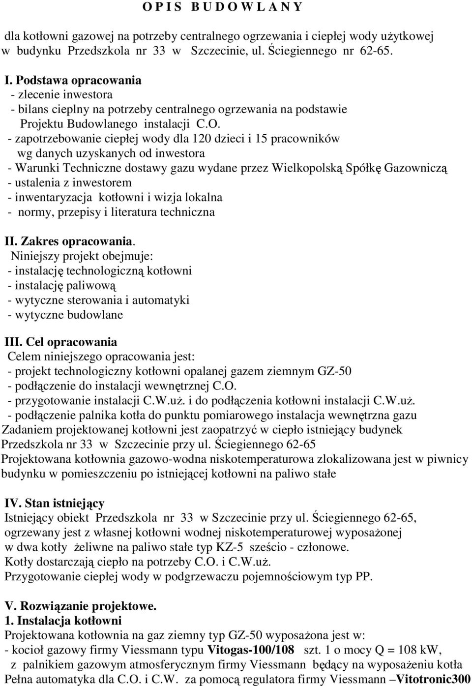 inwestorem - inwentaryzacja kotłowni i wizja lokalna - normy, przepisy i literatura techniczna II. Zakres opracowania.