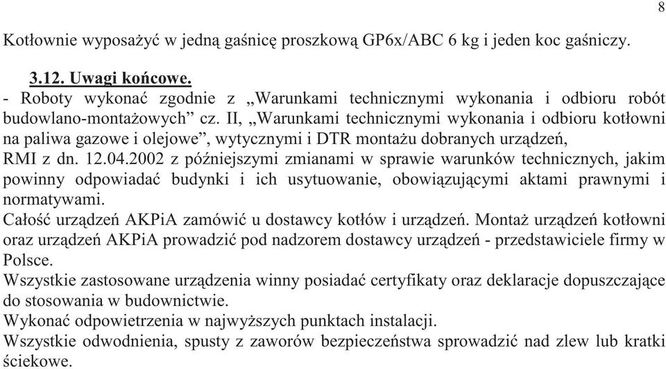 2002 z pó niejszymi zmianami w sprawie warunków technicznych, jakim powinny odpowiada budynki i ich usytuowanie, obowi zuj cymi aktami prawnymi i normatywami.