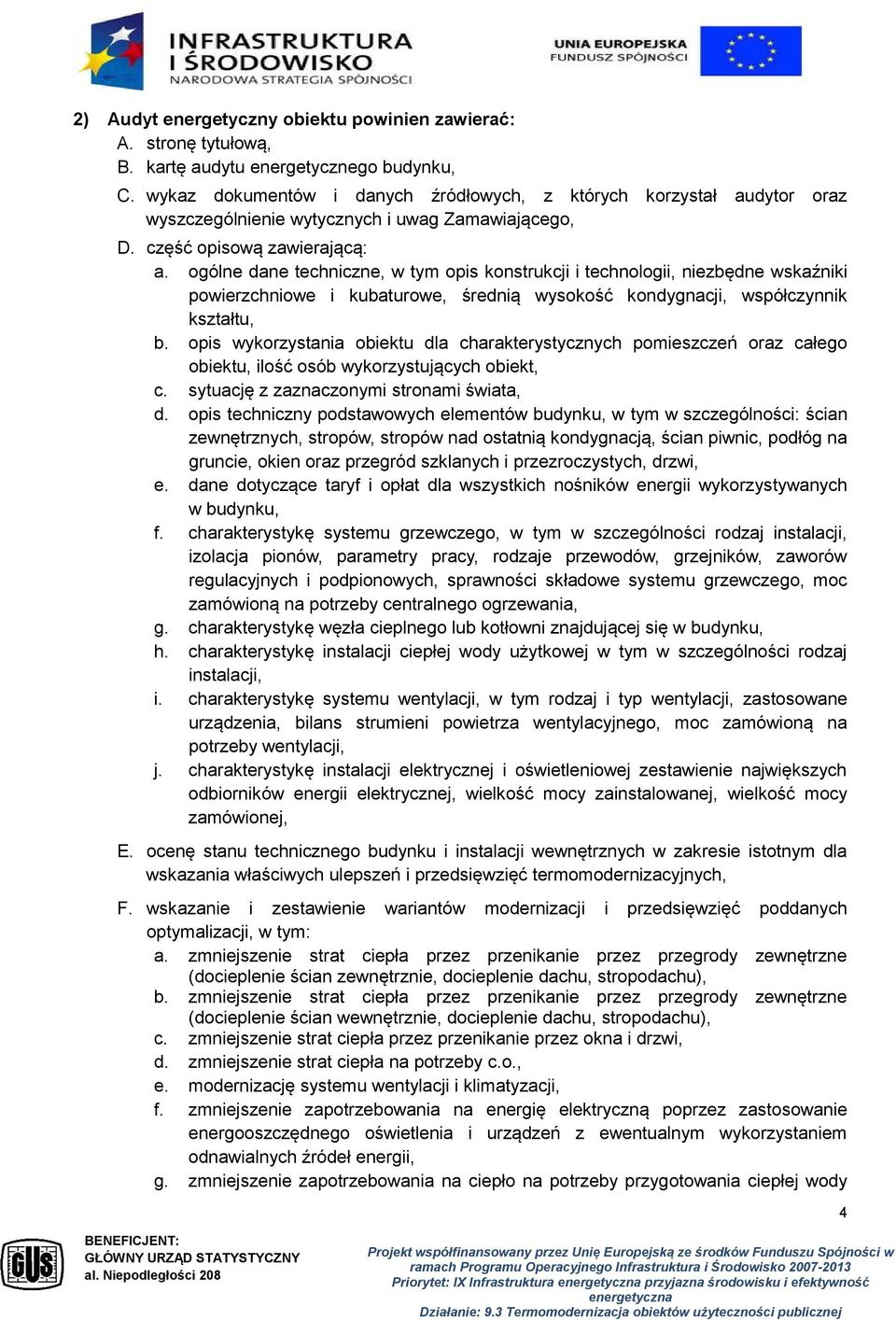 ogólne dane techniczne, w tym opis konstrukcji i technologii, niezbędne wskaźniki powierzchniowe i kubaturowe, średnią wysokość kondygnacji, współczynnik kształtu, b.