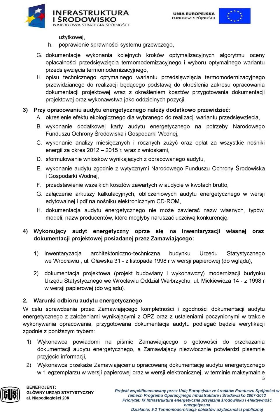 opisu technicznego optymalnego wariantu przedsięwzięcia termomodernizacyjnego przewidzianego do realizacji będącego podstawą do określenia zakresu opracowania dokumentacji projektowej wraz z