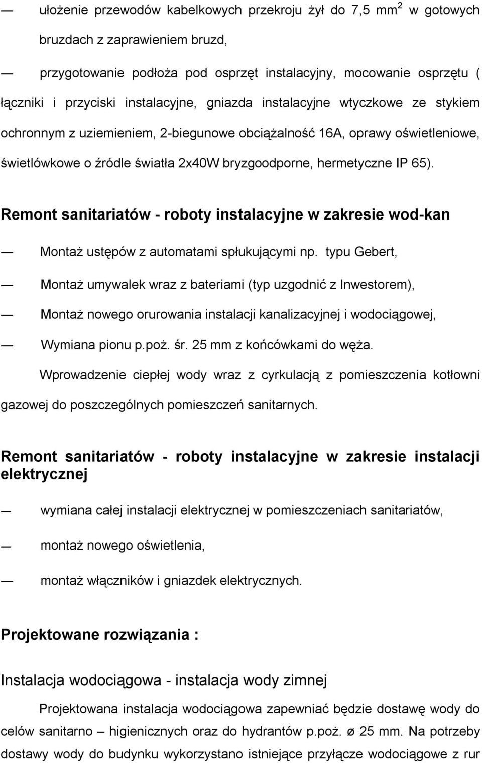 65). Remont sanitariatów - roboty instalacyjne w zakresie wod-kan Montaż ustępów z automatami spłukującymi np.