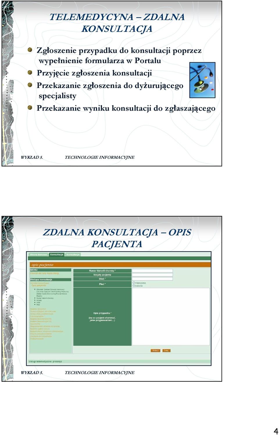 konsultacji Przekazanie zgłoszenia do dyŝurującego specjalisty