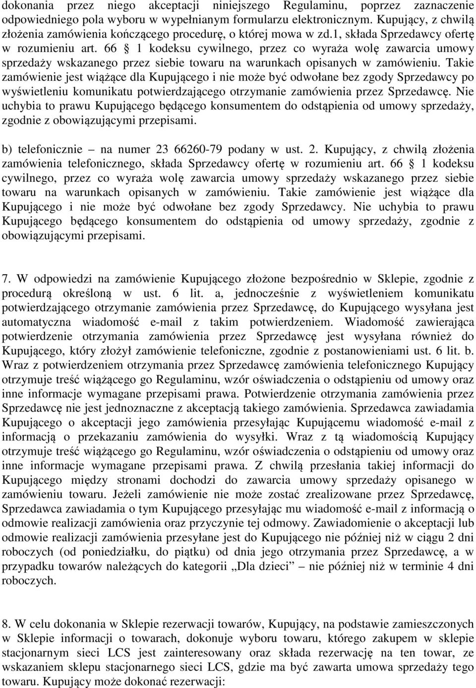 66 1 kodeksu cywilnego, przez co wyraża wolę zawarcia umowy sprzedaży wskazanego przez siebie towaru na warunkach opisanych w zamówieniu.