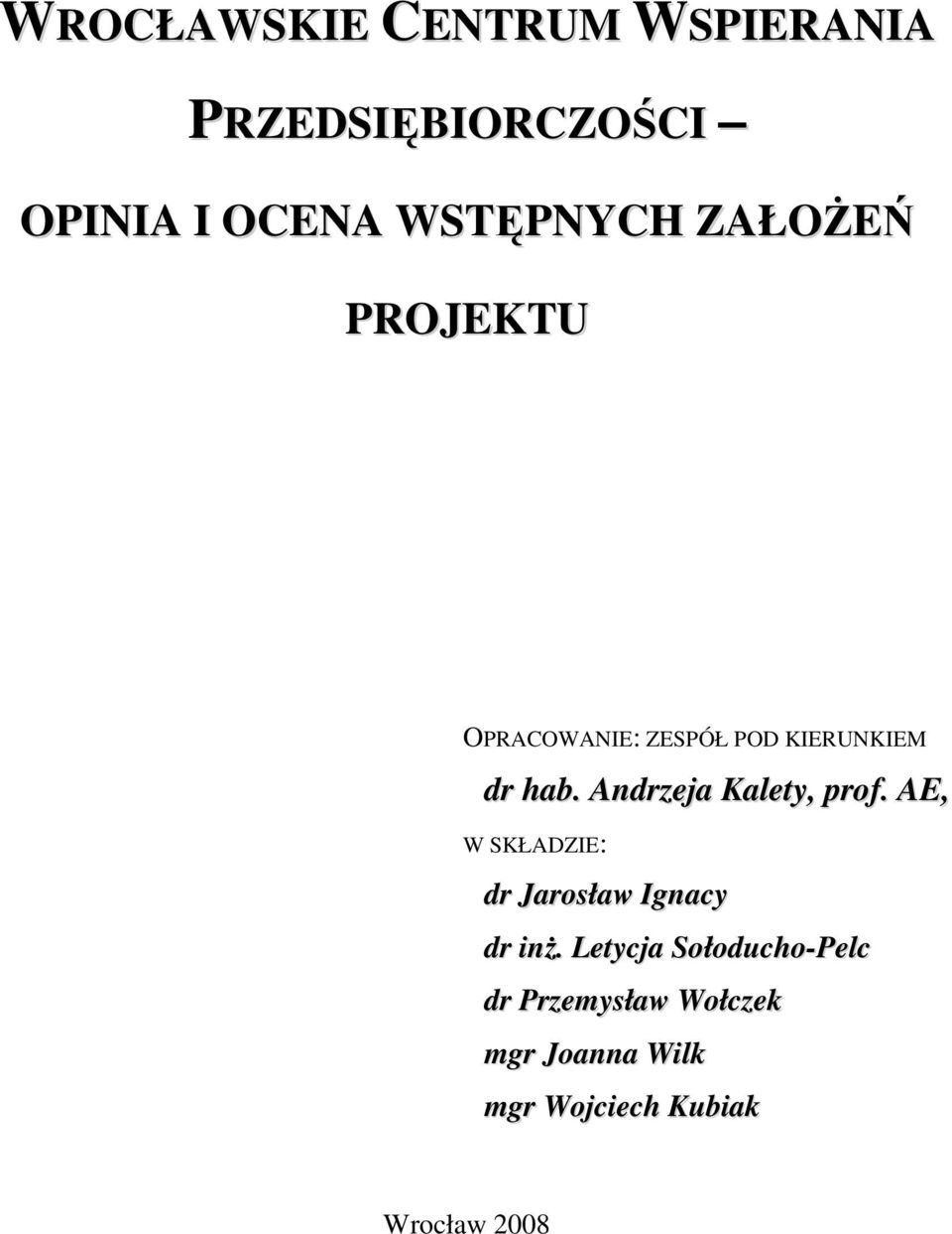 Andrzeja Kalety, prof. AE, W SKŁADZIE: dr Jarosław Ignacy dr inŝ.