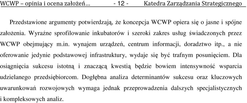 , a nie oferowanie jedynie podstawowej infrastruktury, wydaje się być trafnym posunięciem.