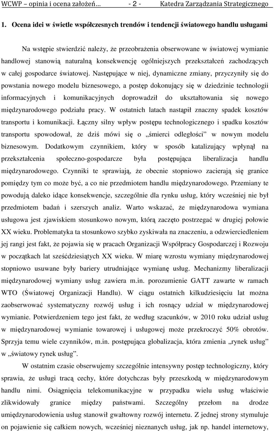 konsekwencję ogólniejszych przekształceń zachodzących w całej gospodarce światowej.