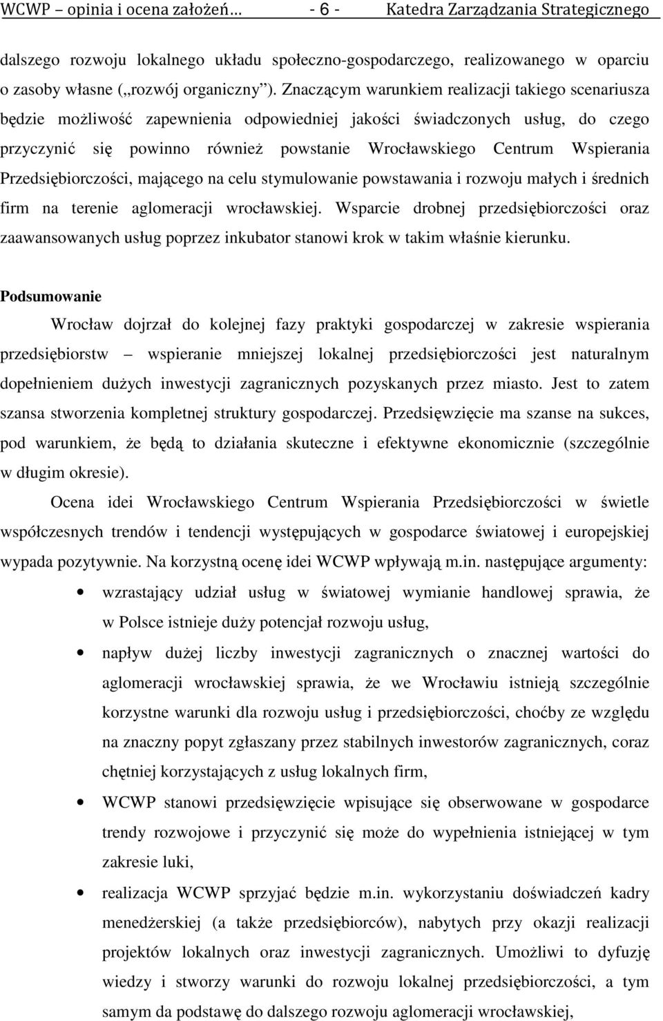 Wspierania Przedsiębiorczości, mającego na celu stymulowanie powstawania i rozwoju małych i średnich firm na terenie aglomeracji wrocławskiej.