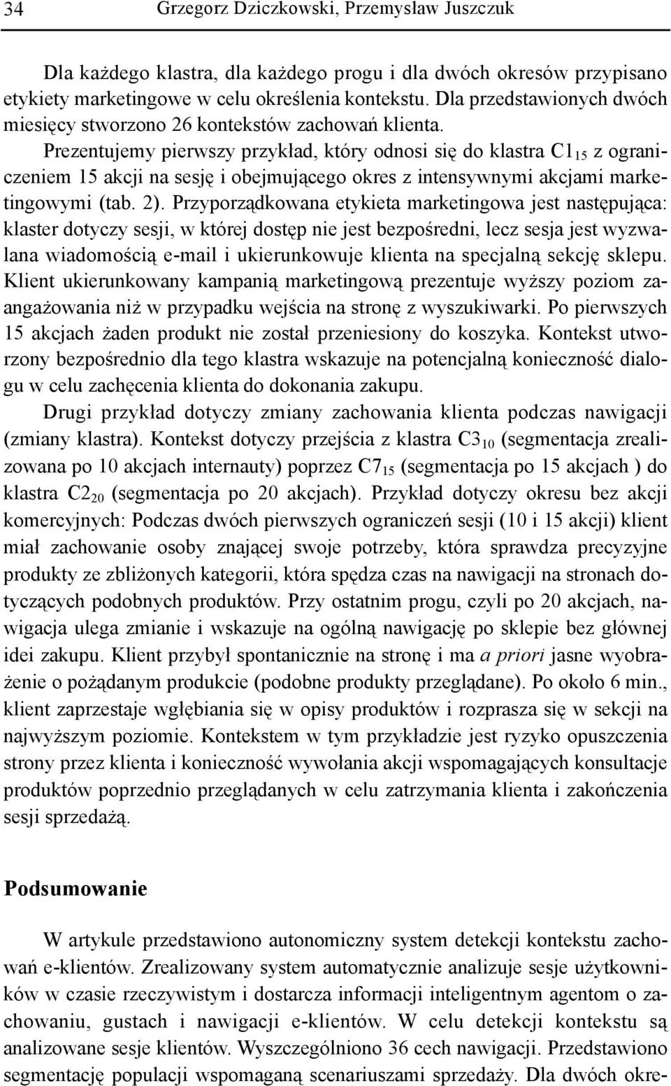 Prezentujemy pierwszy przykład, który odnosi się do klastra C1 15 z ograniczeniem 15 akcji na sesję i obejmującego okres z intensywnymi akcjami marketingowymi (tab. 2).