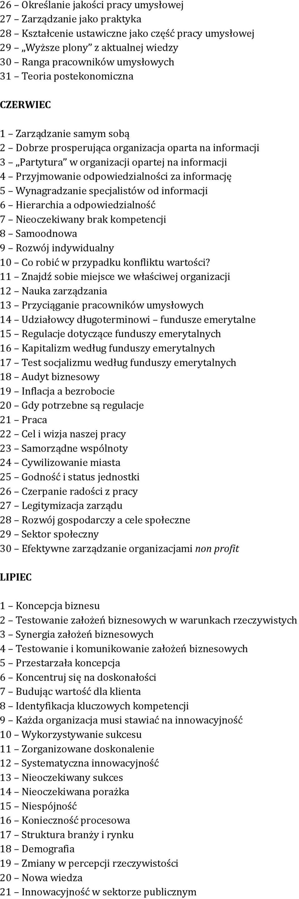 5 Wynagradzanie specjalistów od informacji 6 Hierarchia a odpowiedzialność 7 Nieoczekiwany brak kompetencji 8 Samoodnowa 9 Rozwój indywidualny 10 Co robić w przypadku konfliktu wartości?