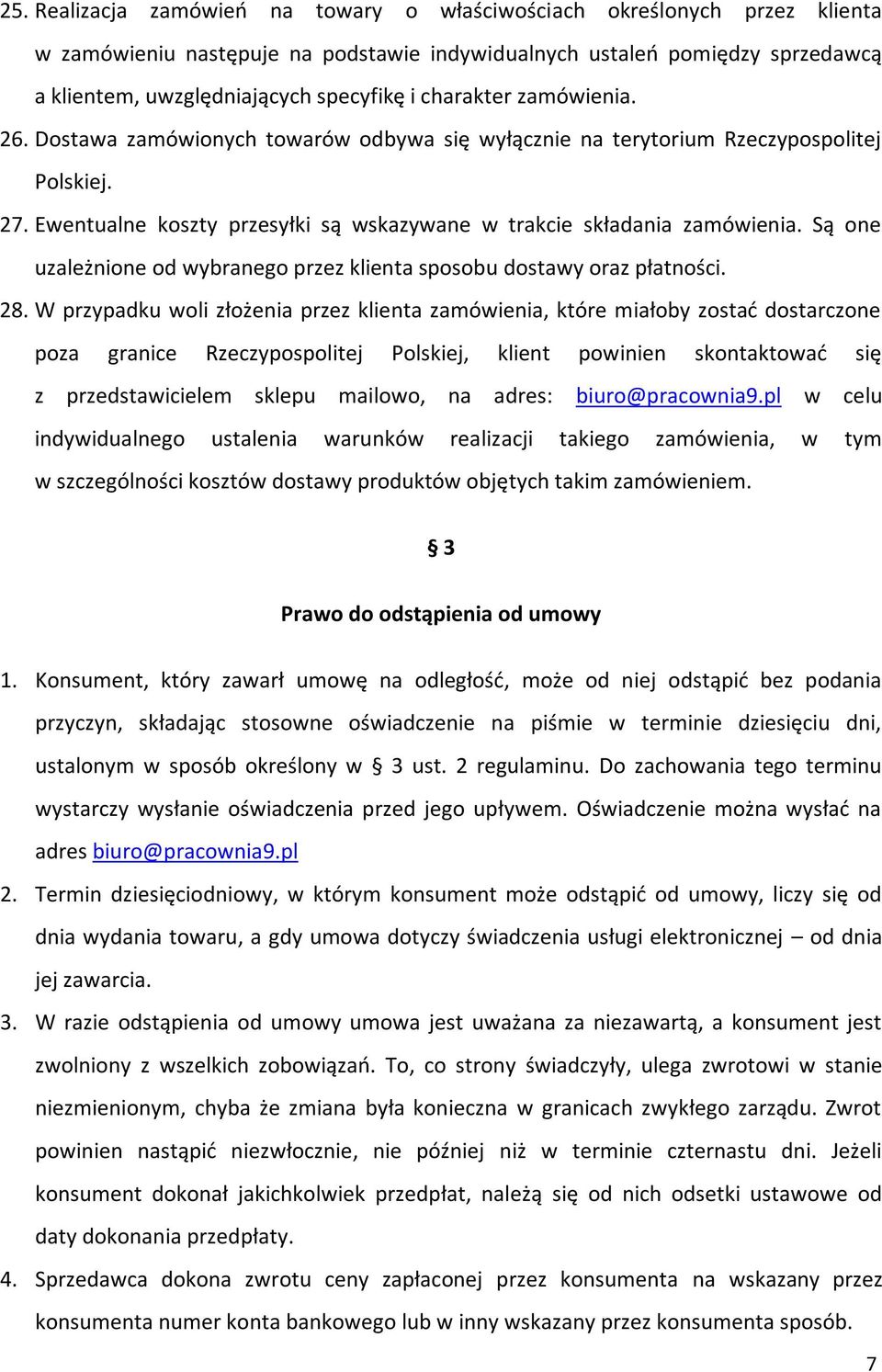 Są one uzależnione od wybranego przez klienta sposobu dostawy oraz płatności. 28.